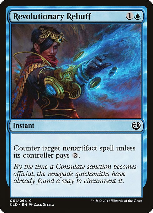 Revolutionary Rebuff
Instant
Counter target nonartifact spell unless its controller pays {2}.