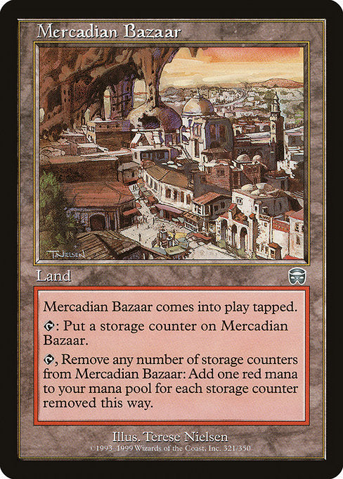 Mercadian Bazaar
Land
This land enters tapped.
{T}: Put a storage counter on this land.
{T}, Remove any number of storage counters from this land: Add {R} for each storage counter removed this way.