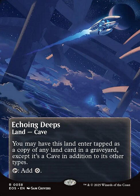Echoing Deeps
Land — Cave
You may have this land enter tapped as a copy of any land card in a graveyard, except it's a Cave in addition to its other types.
{T}: Add {C}.