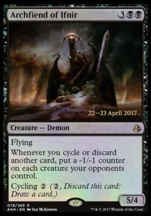 '-Archfiend of Ifnir
Creature â€” Demon
Flying
Whenever you cycle or discard another card, put a -1/-1 counter on each creature your opponents control.
Cycling %2
5/4