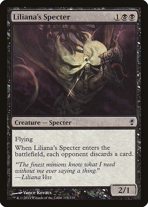 Liliana's Specter
Creature — Specter
Flying
When this creature enters, each opponent discards a card.
2/1