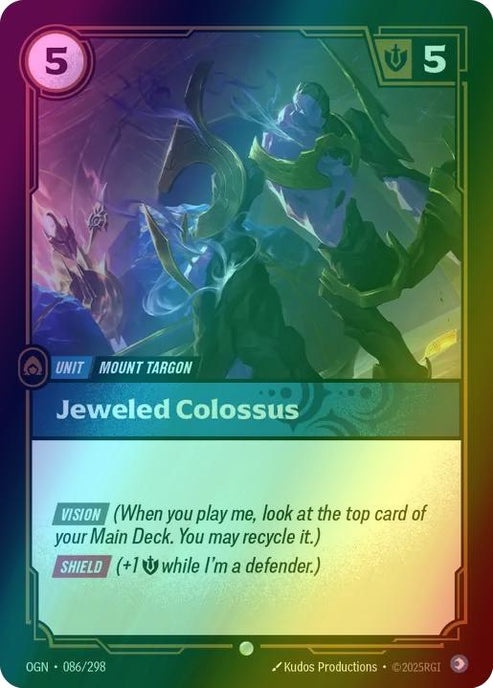 Jeweled Colossus
Alternate Art Qualifier: Default Art
Set: Origins
Finish: Foil
Rarity: Common
Domain: Mind
Card Text: VISION (When you play me, look at the top card of your Main Deck. You may recycle it.)

SHIELD (+1 Might while I'm a defender.)