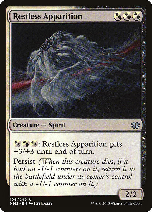 Restless Apparition
Creature — Spirit
{W/B}{W/B}{W/B}: This creature gets +3/+3 until end of turn.
Persist (When this creature dies, if it had no -1/-1 counters on it, return it to the battlefield under its owner's control with a -1/-1 counter on it.)
2/2