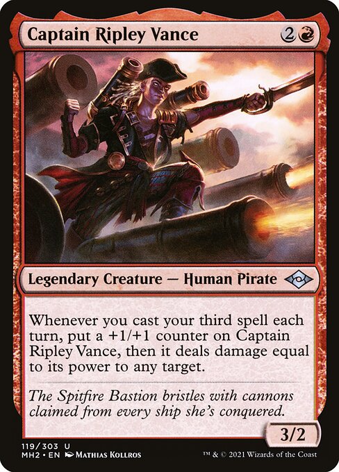 Captain Ripley Vance
Legendary Creature — Human Pirate
Whenever you cast your third spell each turn, put a +1/+1 counter on Captain Ripley Vance, then it deals damage equal to its power to any target.
3/2