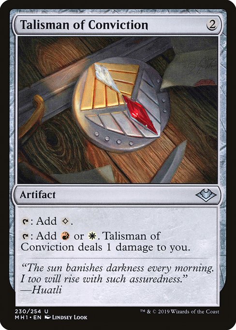 Talisman of Conviction
Artifact
{T}: Add {C}.
{T}: Add {R} or {W}. This artifact deals 1 damage to you.