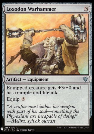 '-Loxodon Warhammer
Artifact â€” Equipment
Equipped creature gets +3/+0 and has trample and lifelink.
Equip %3