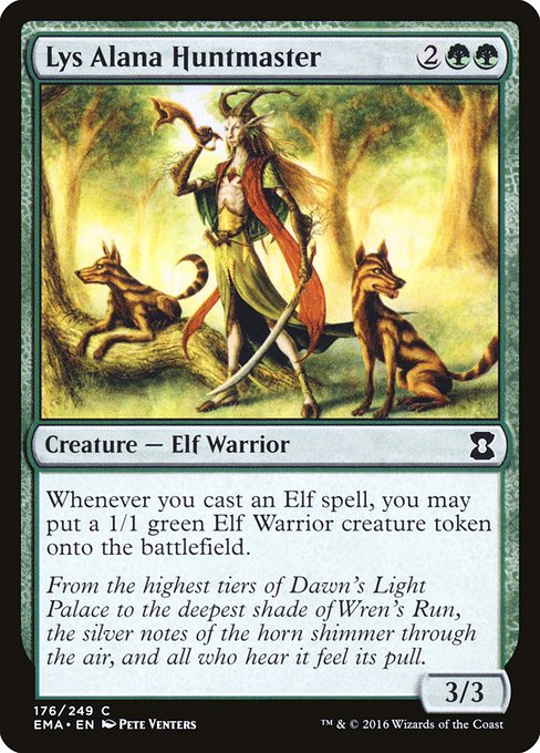 Lys Alana Huntmaster
Creature — Elf Warrior
Whenever you cast an Elf spell, you may create a 1/1 green Elf Warrior creature token.
3/3