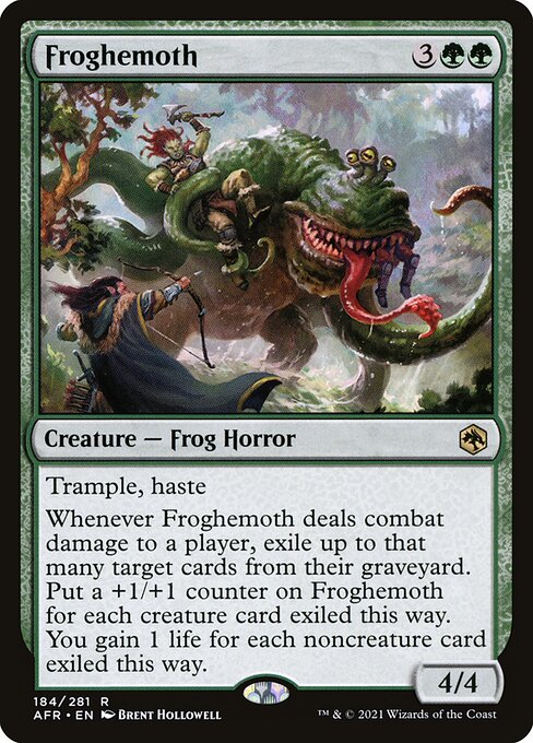 Froghemoth
Creature — Frog Horror
Trample, haste
Whenever this creature deals combat damage to a player, exile up to that many target cards from their graveyard. Put a +1/+1 counter on this creature for each creature card exiled this way. You gain 1 life for each noncreature card exiled this way.
4/4
