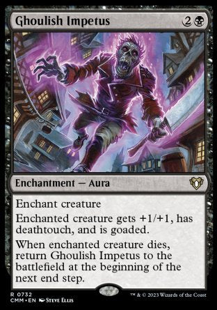 '-Ghoulish Impetus
Enchantment â€” Aura
Enchant creature
Enchanted creature gets +1/+1, has deathtouch, and is goaded.
When enchanted creature dies, return this card to the battlefield at the beginning of the next end step.