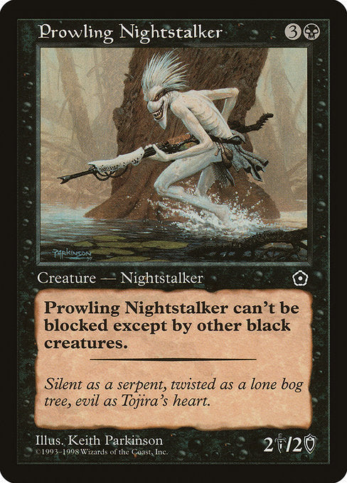 Prowling Nightstalker
Creature — Nightstalker
This creature can't be blocked except by black creatures.
2/2