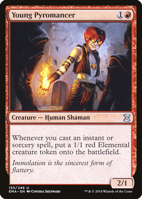 Young Pyromancer
Creature — Human Shaman
Whenever you cast an instant or sorcery spell, create a 1/1 red Elemental creature token.
2/1