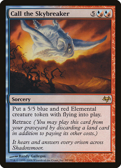 Call the Skybreaker
Sorcery
Create a 5/5 blue and red Elemental creature token with flying.
Retrace (You may cast this card from your graveyard by discarding a land card in addition to paying its other costs.)