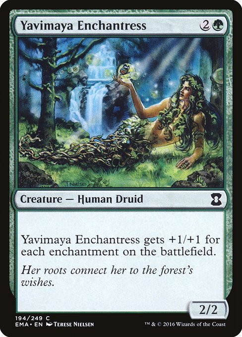 Yavimaya Enchantress
Creature — Human Druid
This creature gets +1/+1 for each enchantment on the battlefield.
2/2