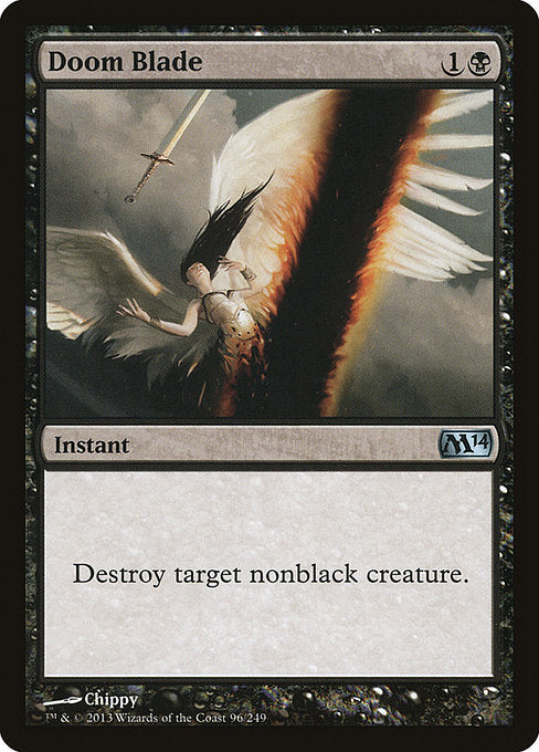 Doom Blade
Instant
Destroy target nonblack creature.