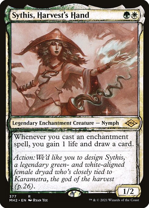 Sythis, Harvest's Hand
Legendary Enchantment Creature — Nymph
Whenever you cast an enchantment spell, you gain 1 life and draw a card.
1/2