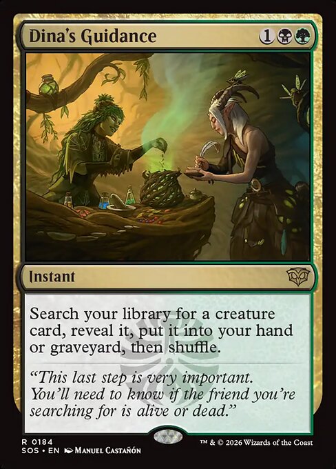 Dina's Guidance
Instant
Search your library for a creature card, reveal it, put it into your hand or graveyard, then shuffle.