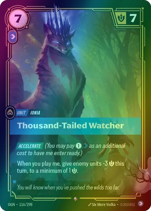 Thousand-Tailed Watcher
Alternate Art Qualifier: Default Art
Set: Origins
Finish: Foil
Rarity: Rare
Domain: Mind
Card Text: ACCELERATE (You may pay 1 mind as an additional cost to have me enter ready.)

When you play me, give enemy units -3 Might this turn, to a minimum of 1 Might.