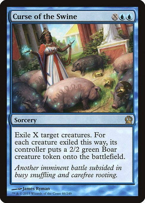 Curse of the Swine
Sorcery
Exile X target creatures. For each creature exiled this way, its controller creates a 2/2 green Boar creature token.