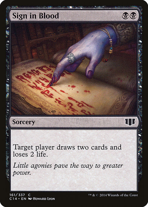 Sign in Blood
Sorcery
Target player draws two cards and loses 2 life.