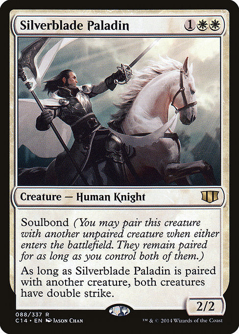 Silverblade Paladin
Creature — Human Knight
Soulbond (You may pair this creature with another unpaired creature when either enters. They remain paired for as long as you control both of them.)
As long as this creature is paired with another creature, both creatures have double strike.
2/2