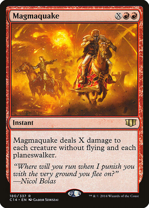 Magmaquake
Instant
Magmaquake deals X damage to each creature without flying and each planeswalker.