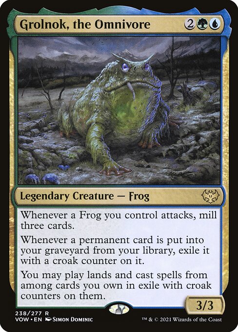 Grolnok, the Omnivore
Legendary Creature — Frog
Whenever a Frog you control attacks, mill three cards.
Whenever a permanent card is put into your graveyard from your library, exile it with a croak counter on it.
You may play lands and cast spells from among cards you own in exile with croak counters on them.
3/3