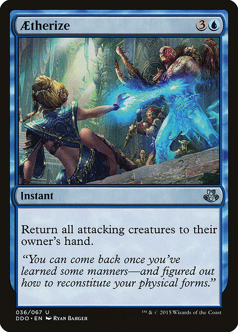 Aetherize
Instant
Return all attacking creatures to their owner's hand.