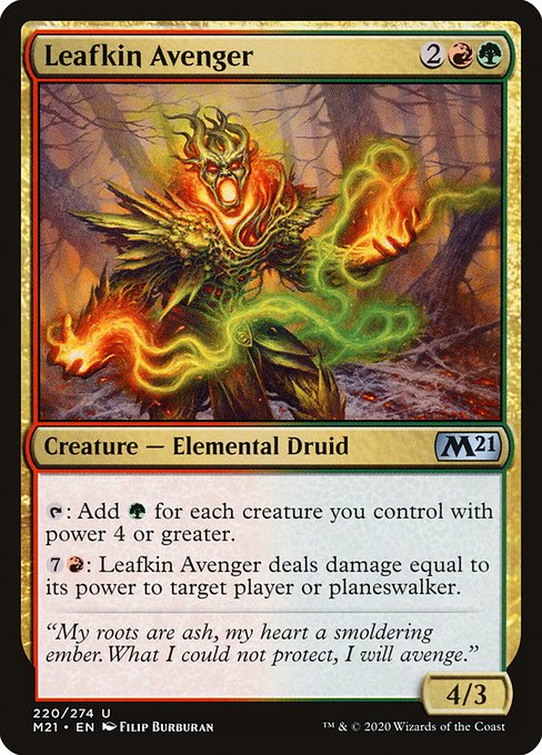 Leafkin Avenger
Creature — Elemental Druid
{T}: Add {G} for each creature with power 4 or greater you control.
{7}{R}: This creature deals damage equal to its power to target player or planeswalker.
4/3