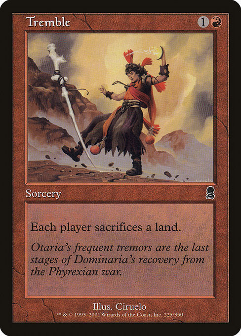 Tremble
Sorcery
Each player sacrifices a land of their choice.