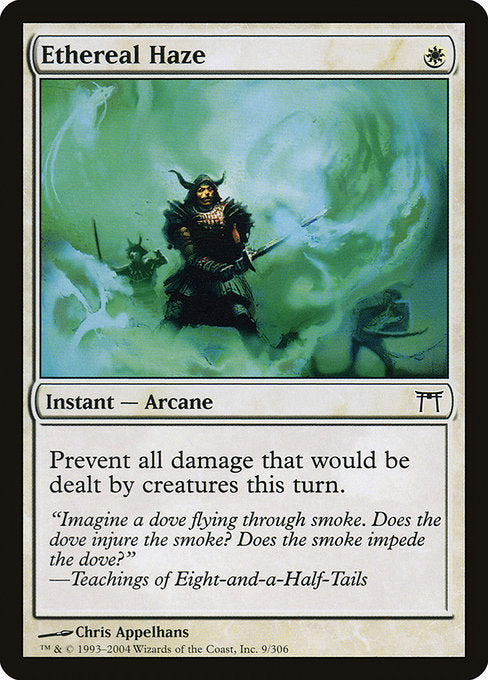Ethereal Haze
Instant — Arcane
Prevent all damage that would be dealt by creatures this turn.