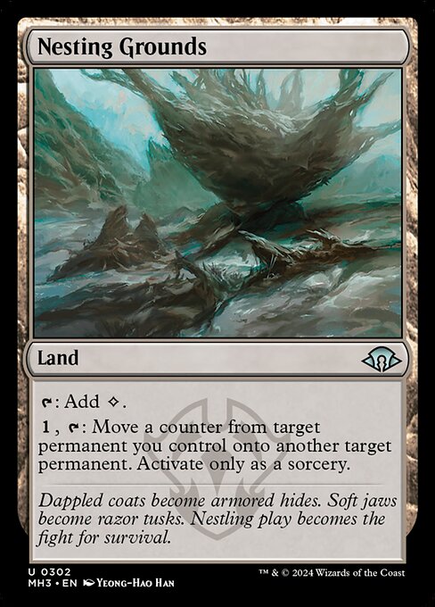 Nesting Grounds
Land
{T}: Add {C}.
{1}, {T}: Move a counter from target permanent you control onto a second target permanent. Activate only as a sorcery.