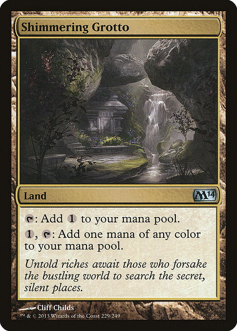 Shimmering Grotto
Land
{T}: Add {C}.
{1}, {T}: Add one mana of any color.