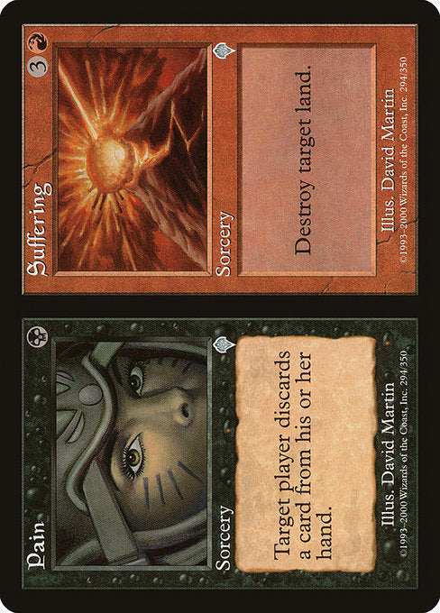 Pain // Suffering
Sorcery // Sorcery
Target player discards a card.
Destroy target land.
