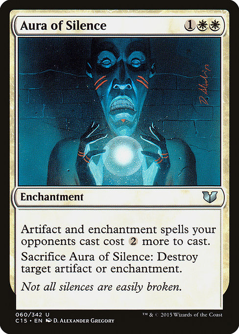 Aura of Silence
Enchantment
Artifact and enchantment spells your opponents cast cost {2} more to cast.
Sacrifice this enchantment: Destroy target artifact or enchantment.