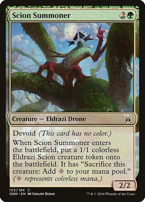 Scion Summoner
Creature — Eldrazi Drone
Devoid (This card has no color.)
When this creature enters, create a 1/1 colorless Eldrazi Scion creature token. It has "Sacrifice this token: Add {C}." ({C} represents colorless mana.)
2/2
