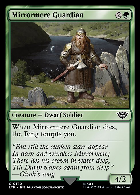 Mirrormere Guardian
Creature — Dwarf Soldier
When this creature dies, the Ring tempts you.
4/2