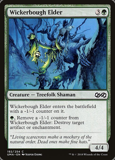 Wickerbough Elder
Creature — Treefolk Shaman
This creature enters with a -1/-1 counter on it.
{G}, Remove a -1/-1 counter from this creature: Destroy target artifact or enchantment.
4/4