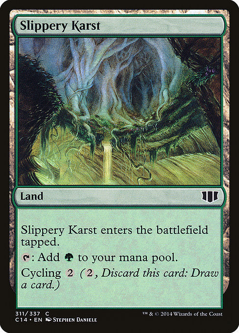 Slippery Karst
Land
This land enters tapped.
{T}: Add {G}.
Cycling {2} ({2}, Discard this card: Draw a card.)
