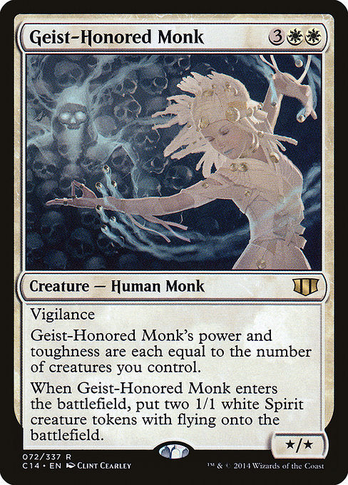 Geist-Honored Monk
Creature — Human Monk
Vigilance
Geist-Honored Monk's power and toughness are each equal to the number of creatures you control.
When this creature enters, create two 1/1 white Spirit creature tokens with flying.
*/*