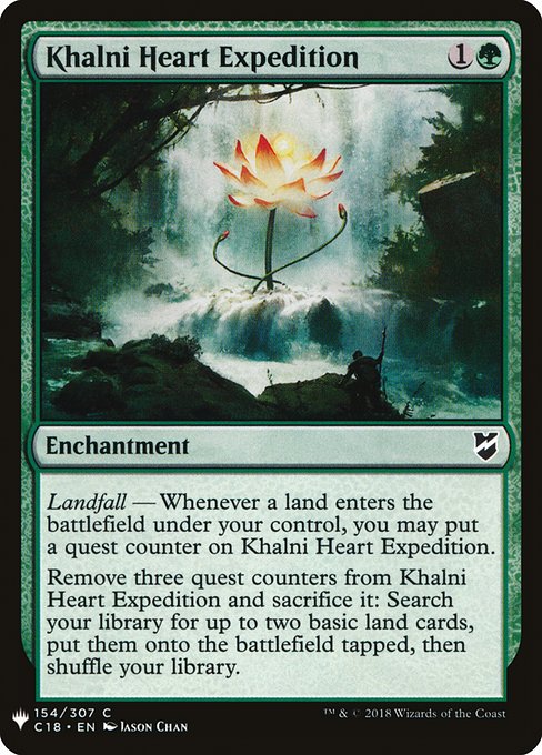 Khalni Heart Expedition
Enchantment
Landfall — Whenever a land you control enters, you may put a quest counter on this enchantment.
Remove three quest counters from this enchantment and sacrifice it: Search your library for up to two basic land cards, put them onto the battlefield tapped, then shuffle.