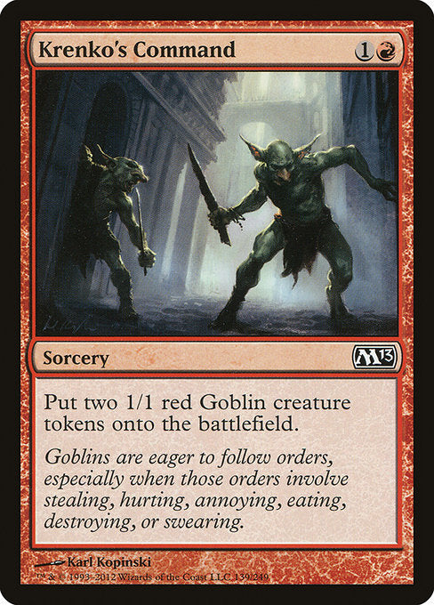 Krenko's Command
Sorcery
Create two 1/1 red Goblin creature tokens.