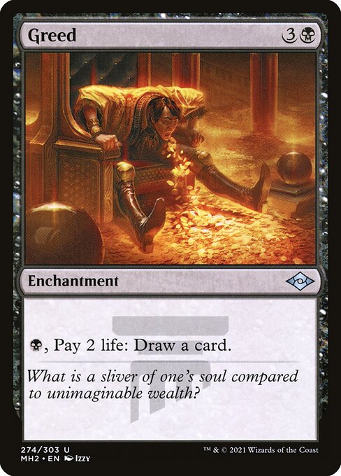 Greed
Enchantment
{B}, Pay 2 life: Draw a card.