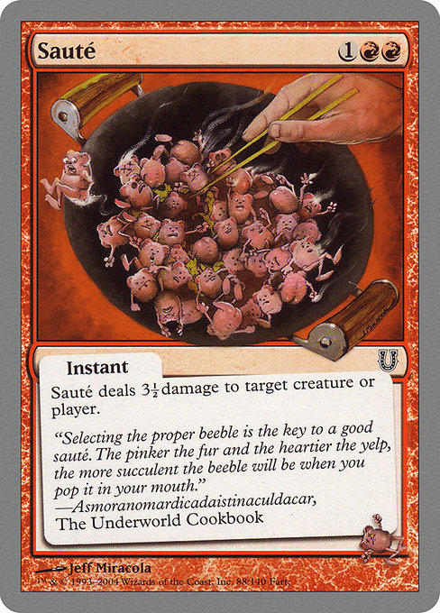 Sauté
Instant
Sauté deals 3½ damage to any target.