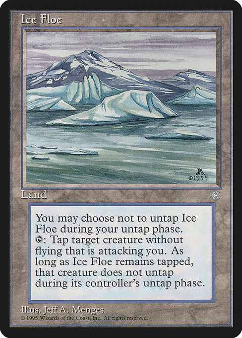 Ice Floe
Land
You may choose not to untap this land during your untap step.
{T}: Tap target creature without flying that's attacking you. It doesn't untap during its controller's untap step for as long as this land remains tapped.