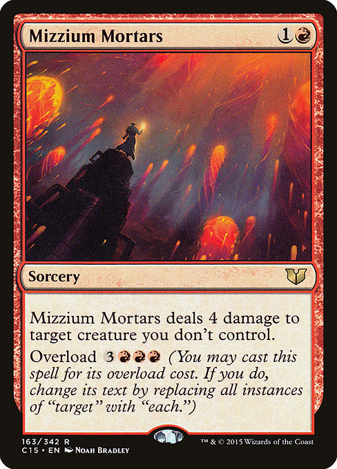 Mizzium Mortars
Sorcery
Mizzium Mortars deals 4 damage to target creature you don't control.
Overload {3}{R}{R}{R} (You may cast this spell for its overload cost. If you do, change "target" in its text to "each.")