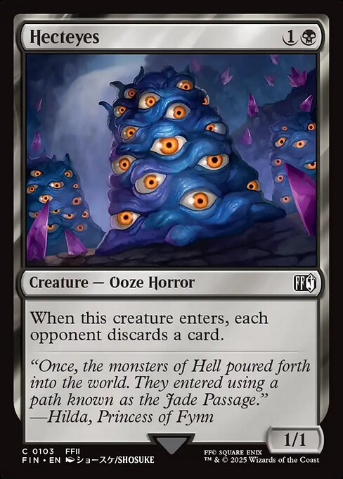 Hecteyes
Creature — Ooze Horror
When this creature enters, each opponent discards a card.
1/1