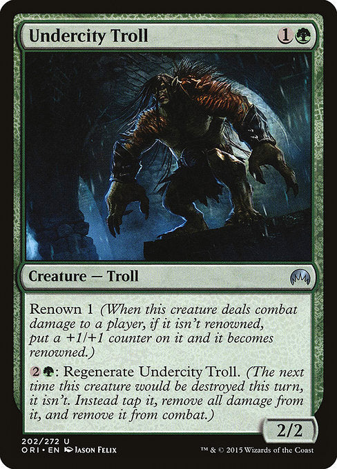 Undercity Troll
Creature — Troll
Renown 1 (When this creature deals combat damage to a player, if it isn't renowned, put a +1/+1 counter on it and it becomes renowned.)
{2}{G}: Regenerate this creature. (The next time this creature would be destroyed this turn, instead tap it, remove it from combat, and heal all damage on it.)
2/2