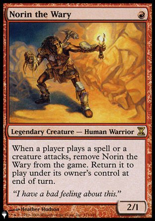 '-Norin the Wary
Legendary Creature â€” Human Warrior
When a player casts a spell or a creature attacks, exile Norin. Return it to the battlefield under its owner's control at the beginning of the next end step.
2/1