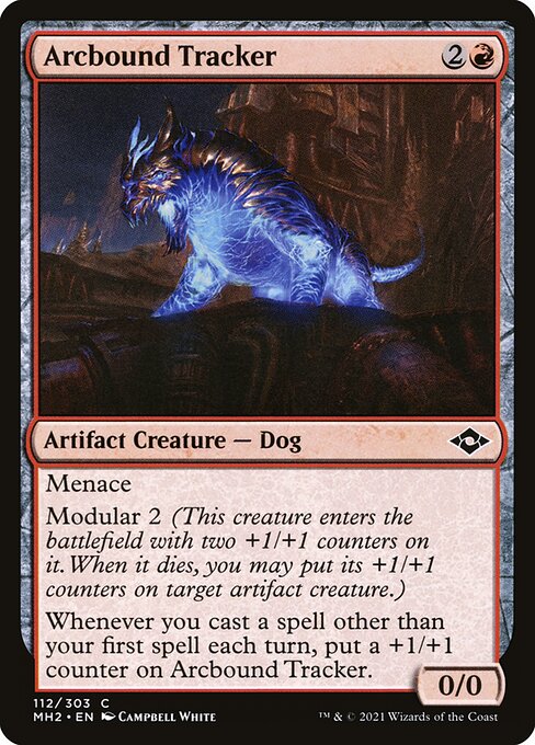 Arcbound Tracker
Artifact Creature — Dog
Menace
Modular 2 (This creature enters with two +1/+1 counters on it. When it dies, you may put its +1/+1 counters on target artifact creature.)
Whenever you cast a spell other than your first spell each turn, put a +1/+1 counter on this creature.
0/0