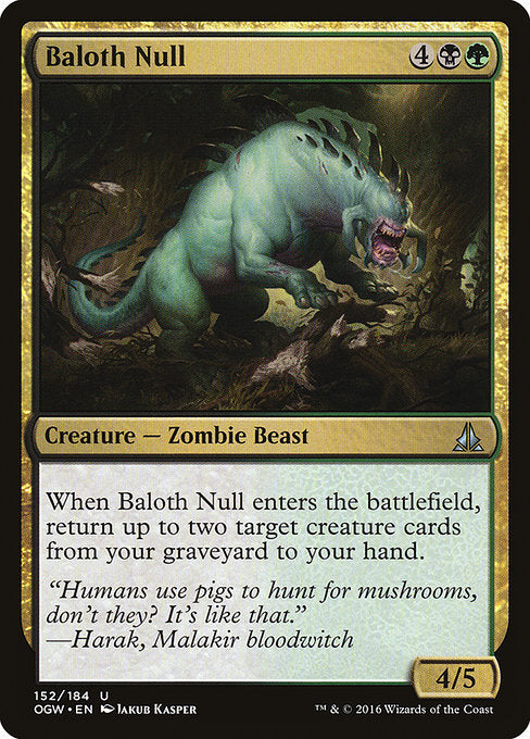 Baloth Null
Creature — Zombie Beast
When this creature enters, return up to two target creature cards from your graveyard to your hand.
4/5